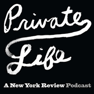 Private Life: A New York Review Podcast