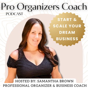 Pro Organizers Coach * Start and Scale Professional Organizing Business of YOUR Dreams!!