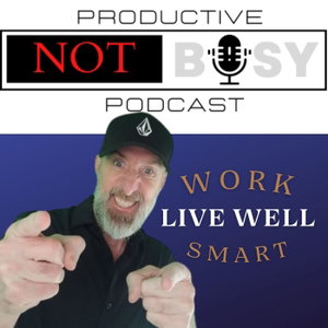 Productive Not Busy Podcast With Wayne Weathersby