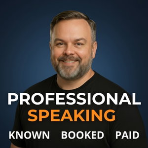 Professional Speaking: Known. Booked. Paid.