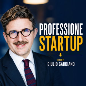 Professione Startup | Il podcast di Giulio Gaudiano