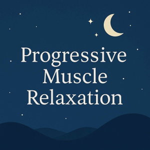 Progressive Muscle Relaxation for Sleep