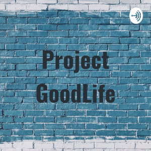 Project GoodLife