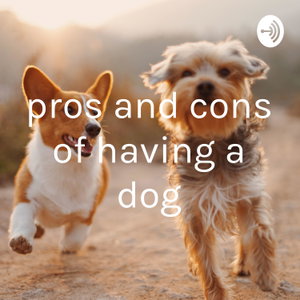 pros and cons of having a dog