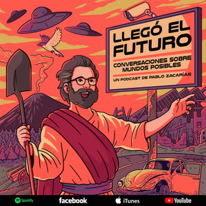 ¿Qué está pasando? Llegó el Futuro: conversaciones sobre mundos posibles