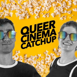 Queer Cinema Catchup