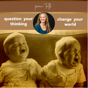 Peace Talk: Question Your Thoughts Change Your World with Grace Bell & Friends