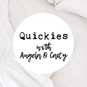 Quickies with Angela and Caity