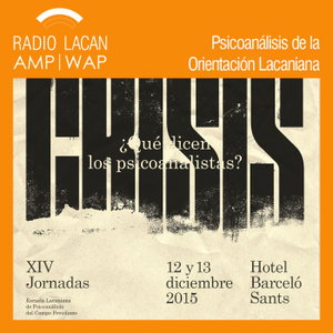 Radio Lacan hacia las XIVº Jornadas de la ELP: Crisis ¿Qué dicen los psicoanalistas?