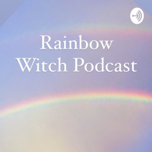 Rainbow Witch Podcast