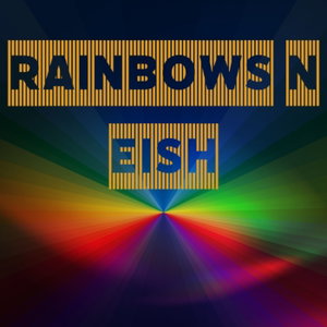 Rainbows 'N Eish