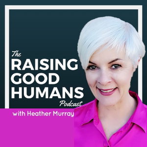 Raising Good Humans