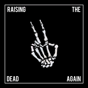Raising The Dead Again