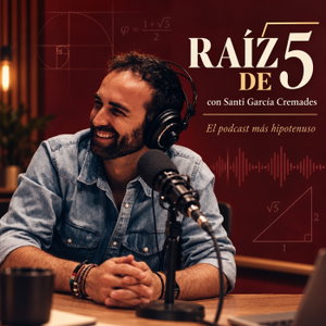 RAIZ DE 5 - El podcast más hipotenuso
