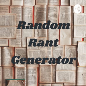 Random Rant Generator