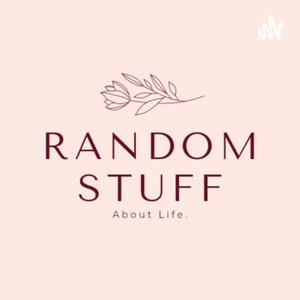 Random Stuff - About Life