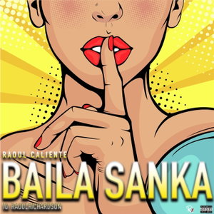 Raoul Caliente x Baila Sanka