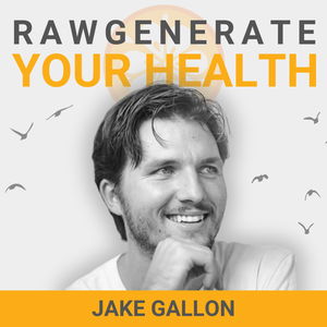 Rawgenerate Your Health with Jake Gallon