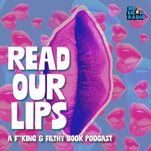 Read Our Lips: A F**king & Filthy Book Podcast