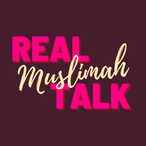 Real Muslimah Talk