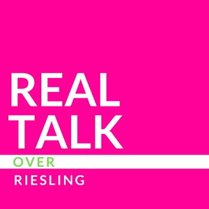 Real Talk Over Riesling