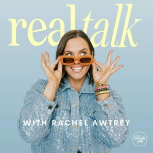 Real Talk with Rachel Awtrey