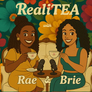 RealiTEA with Rae and Brie