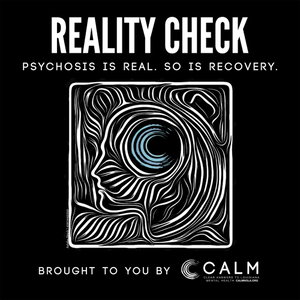 Reality Check. Psychosis is Real, so is Recovery.