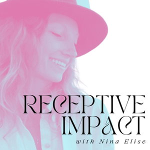Receptive Impact with Nina Elise