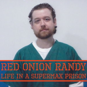 Red Onion Randy - Life in a Supermax Prison