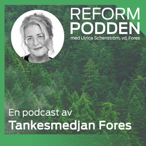 Reformpodden – En podcast av Tankesmedjan Fores