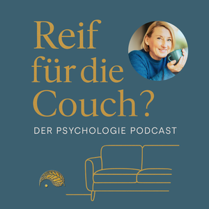 Reif für die Couch? Der Podcast für gesunde Arbeit & mentale Gesundheit