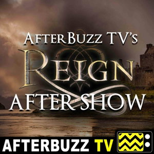 Reign Reviews and After Show - AfterBuzz TV