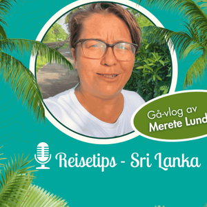 Reisetips Sri Lanka – Gåvlog med Merete