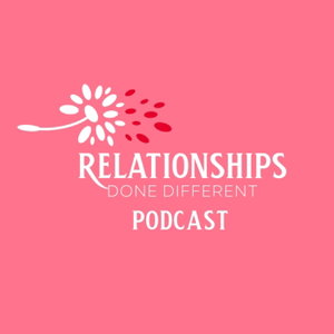 Relationships Done Different