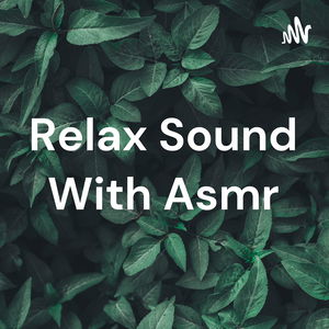 Relax Sound With Asmr