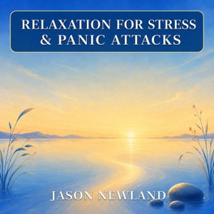 Relaxation for Stress & Panic Attacks (Jason Newland)