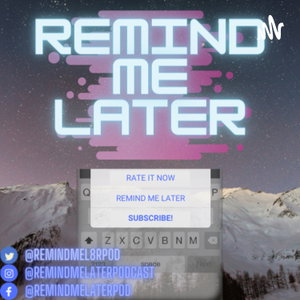 Remind Me Later 