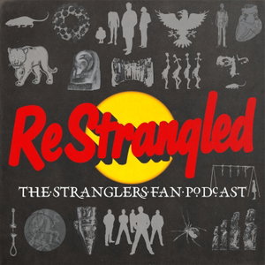 ReStrangled: The Stranglers Fan Podcast