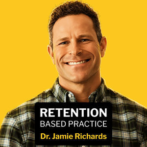 Retention Based Practice™ with Dr. Jamie Richards