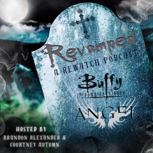 Revamped: A Rewatch Podcast