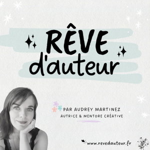 Rêve d'Auteur : podcast pour autrices ambitieuses