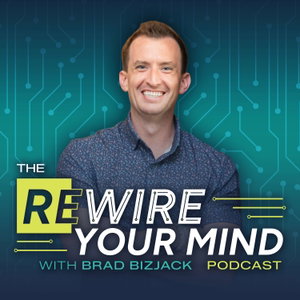 Rewire Your Mind w/ Brad Bizjack