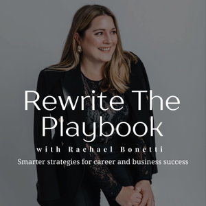 Rewrite The Playbook with Rachael Bonetti