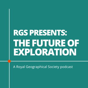 RGS Presents: The Future of Exploration