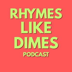 Rhymes Like Dimes Podcast