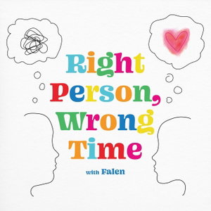 Right Person, Wrong Time with Falen