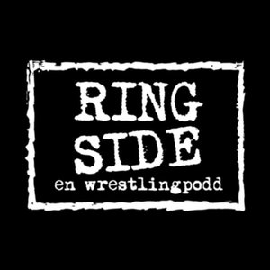 Ringside - en wrestlingpodd