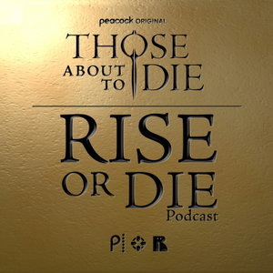 Rise or Die: A Those About to Die Podcast