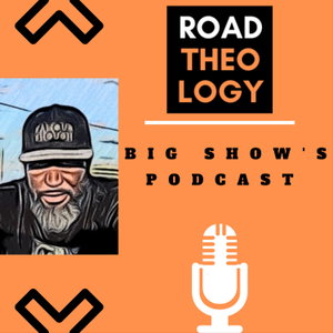 Road Theology Big Show's Podcast 